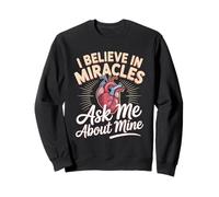 Heart Transplant I Believe In Miracles Ask Me About Mine Sweatshirt