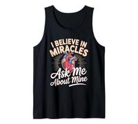 Heart Transplant I Believe in Miracles Ask Me About Mine Tank Top