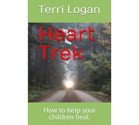Heart Trek: How to help your children heal.