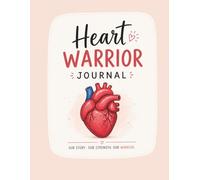 Heart Warrior Journal: A Guided Keepsake Through the Heart Surgery Journey