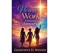 Heart Work: Begin a New Year with Direction, Grace and Moving Forward: 1
