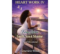 Heart Work IV: Free from Guilt, Sin &Shame