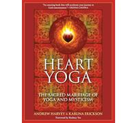 Heart Yoga: The Sacred Marriage of Yoga and Mysticism