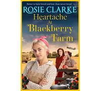 Heartache at Blackberry Farm: A gripping historical saga from Rosie Clarke