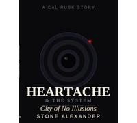 Heartache & The System: City of No Illusions A Cal Rusk Story