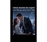 Heartbeat Beyond the Algorithm -1ª Parte-: A Contract Marriage with the Cold AI Billionaire: 3 (Romance)