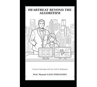 Heartbeat Beyond the Algorithm - Chapters 1 to 35: A Contract Marriage with the Cold AI Billionaire (Thriller Internacional / Crime & Mystery English)