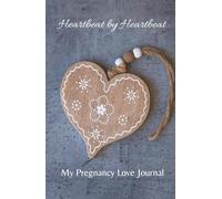Heartbeat by Heartbeat: My Pregnancy Love Journal