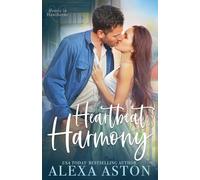 Heartbeat Harmony: A Small-Town, Friends to Lovers, Workplace Romance: 2 (Hearts in Hawthorne)
