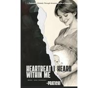 HEARTBEAT I HEARD WITHIN ME: WHEN I WAS PREGNANT (NON-FICTION)