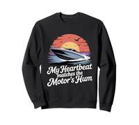 Heartbeat Matches The Motor's Hum Motorboat Sweatshirt