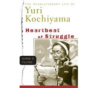 Heartbeat of Struggle : The Revolutionary Life of Yuri Kochiyama