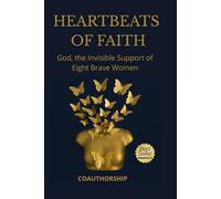 Heartbeats of Faith: God, the invisible support of eight brave women