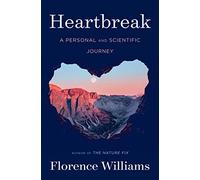 Heartbreak: A Personal and Scientific Journey