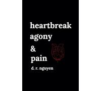 heartbreak agony & pain: poetry and prose: 2 (Love & Heartbreak Poems)