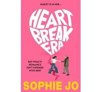 Heartbreak Era the new witty YA romcom from Sophie Jo that'll break your heart and then mend it again.