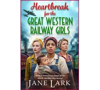 Heartbreak for the Great Western Railway Girls (The Great Western Railway Girls, 3)