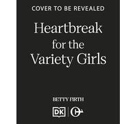 Heartbreak for the Variety Girls: A heartwarming and inspiring historical romance, set in WW2 (Sweethearts of the Forces)