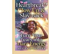Heartbreak? Glow Up & Slay Back: Turn Your Tears into Tiara Energy