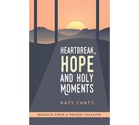 Heartbreak, Hope and Holy Moments: Insights from a Prison Chaplain