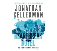 Heartbreak Hotel (Alex Delaware series, Book 32): A twisting psychological thriller