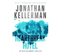 Heartbreak Hotel (Alex Delaware series, Book 32): A twisting psychological thriller