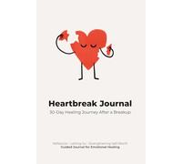 Heartbreak Journal: 30-Day Healing Journey After a Breakup