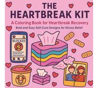 Heartbreak Kit: Bold and Easy, Simple and Big Designs for Relaxation: A Coloring Book for Heartbreak Recovery - Bold and Easy Self-Care Designs for Stress Relief