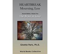 Heartbreak, Mourning, Loss. Volume 2: The Brain in Love
