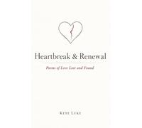 Heartbreak & Renewal: Poems of Love Lost and Found