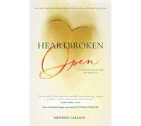 Heartbroken Open: A True Story of Coming Alive Again After Profound Loss