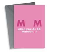Heartfelt Birthday Card - For Mum - What Would I Do