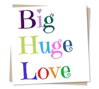 Heartfelt Birthday Or Appreciation Card For Friend Or Loved One - Big Huge Love - Colourful Design - Thank You Or Support For Sister, Brother, Colleague, Bestie, Women, Men