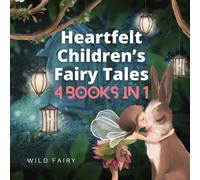 Heartfelt Children's Fairy Tales : 4 Books in 1