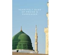 Heartfelt Duas of Praise and Surrender: A collection of reflections and supplications for the soul seeking closeness to Allah - written for every heart, every struggle, and every moment of return.