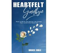 Heartfelt Goodbye: How to Write and Deliver the Eulogy Your Loved One Deserves
