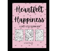 Heartfelt Happiness: A lovely little coloring book