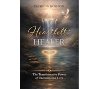 Heartfelt Healer: The Transformative Power of Unconditional Love