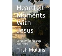 Heartfelt Moments With Jesus: Devotions to Encourage Your Heart