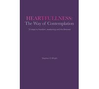 Heartfullness: The Way of Contemplation: 12 steps to freedom, awakening and the Beloved