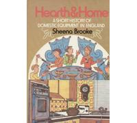 Hearth and Home: A Short History of Domestic Equipment in England