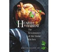 Hearth in Habitat: The Renaissance of the Home Kitchen