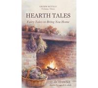 Hearth Tales: Fairy Tales to Bring You Home (Grimm Retold)