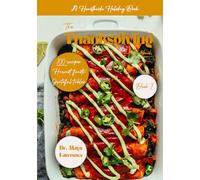 Hearthside Holiday Series: Book Seven: The Thanksgiving Cookbook: Harvest Feasts & Gratitude Recipes