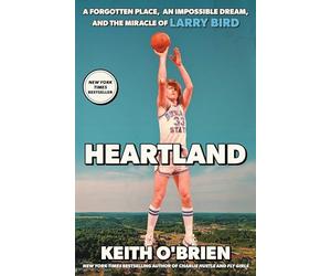 Heartland: A Forgotten Place, an Impossible Dream, and the Miracle of Larry Bird