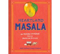 Heartland Masala : An Indian Cookbook from an American Kitchen