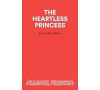 Heartless Princess: Pantomime (Acting Edition)