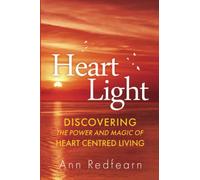 HeartLight: Discovering the Power and Magic of Heart Centred Living