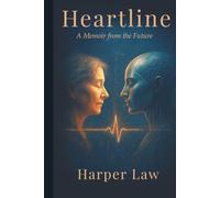 HEARTLINE: A MEMOIR FROM THE FUTURE