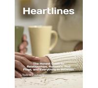 Heartlines: The Honest Guide to Relationships, Romance, Red Flags, and Everything In Between